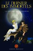 Le Dernier des Immortels, tome 5; La Guerre des Gardiens